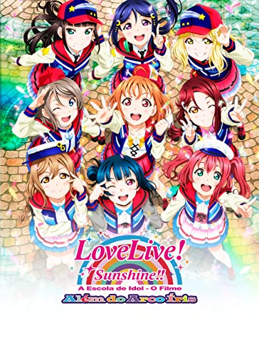 Love Live! Sunshine!! A Escola de Idol O Filme: Além do Arco Íris