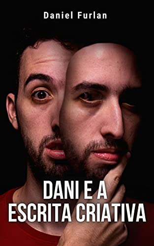 Dani e a Escrita Criativa: 28 reflexões sobre storytelling, cinema, literatura e criatividade